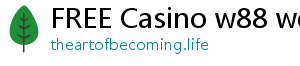 FREE Casino w88 website