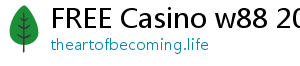 FREE Casino w88 2020