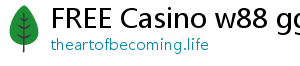 FREE Casino w88 gg 2021